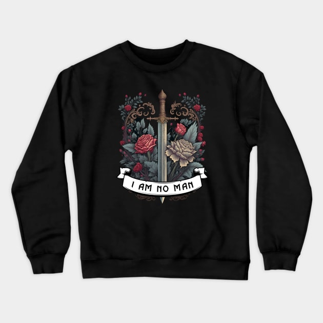 I Am No Man - Roses and Sword - Fantasy Crewneck Sweatshirt by Fenay-Designs